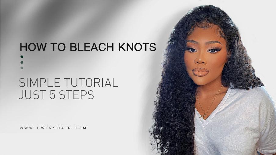 How To Bleach Knots--Simple Tutorial