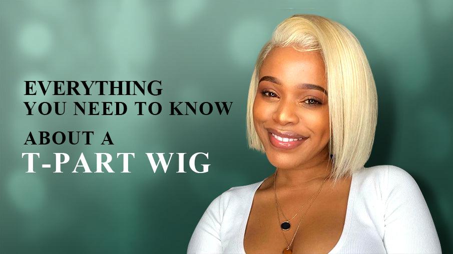 Everything u need to know about a T-PART Wig