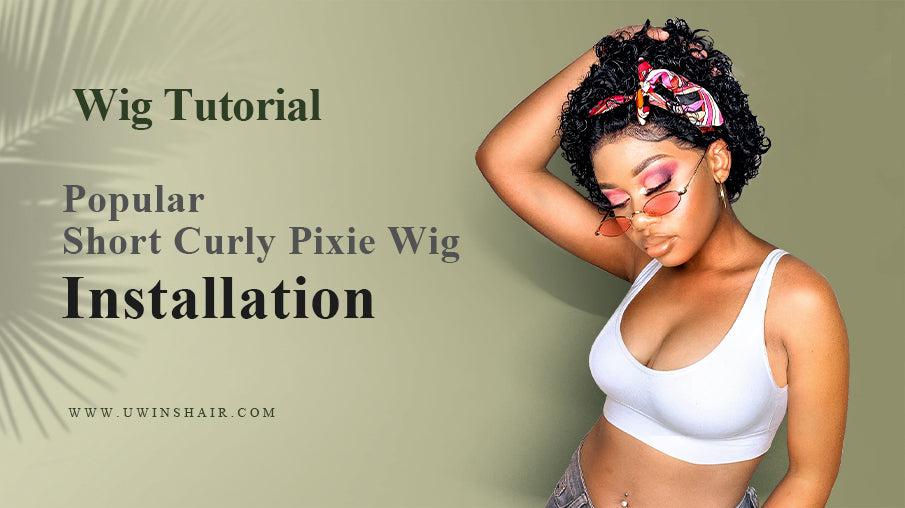 WIG TUTORIAL Popular Short Curly Pixie Wig Installation